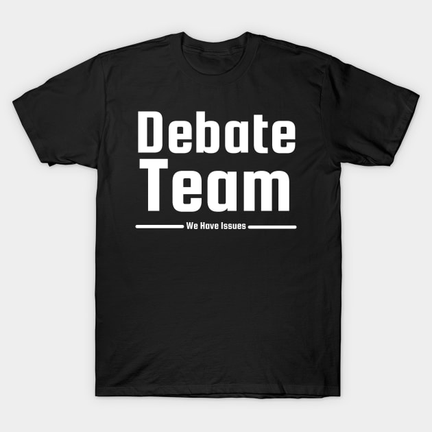 Debate Team T-Shirt by HobbyAndArt